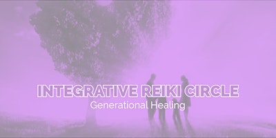 Imagem principal do evento Integrative Reiki Cirlce: Healing Generational Trauma