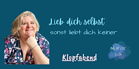 Klopfabend - Lieb dich selbst, sonst liebt dich keiner