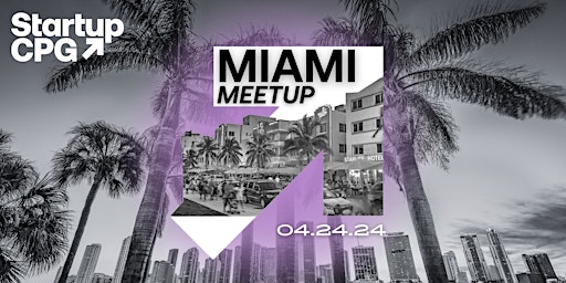 Primaire afbeelding van Startup CPG Fort Lauderdale Meetup - May 2024