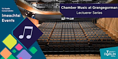 Imagen principal de Chamber Music at Grangegorman || Lecturer Series
