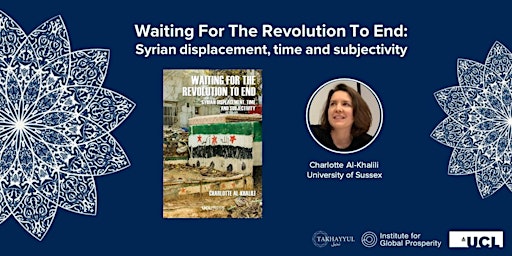 Waiting For The Revolution To End: Syrian displacement, time & subjectivity primary image