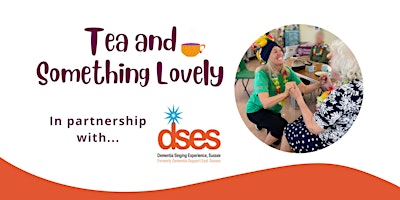 Tea and Something Lovely with Dementia Singing Experience, Sussex