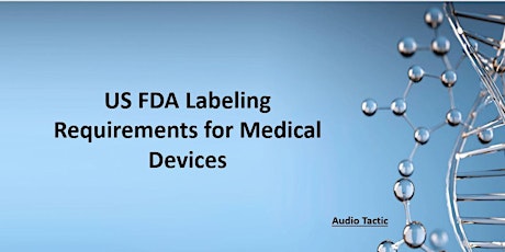 US FDA Labeling Requirements for Medical Devices.