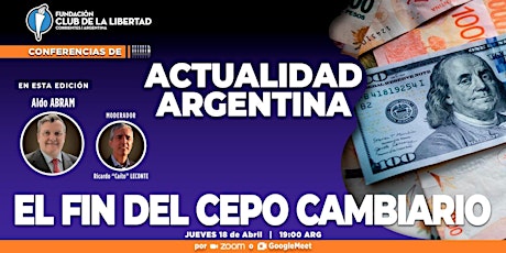 CLUB DE LA LIBERTAD - ACTUALIDAD ARGENTINA - EL FIN DEL CEPO CAMBIARIO