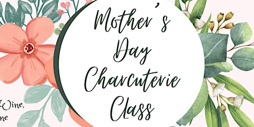 Hauptbild für Mother's Day Charcuterie Workshop