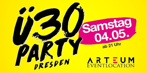 Ü30 Party Dresden/ Sa, 04.05./ Arteum Dresden primary image
