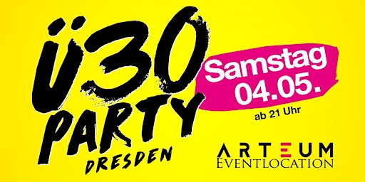 Hauptbild für Ü30 Party Dresden/ Sa, 04.05./ Arteum Dresden