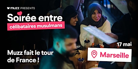 Muzz France présente: Rencontre entre célibataires musulmans à Marseille