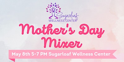 Imagem principal do evento Mother's Day Mixer at Sugarloaf Wellness Center