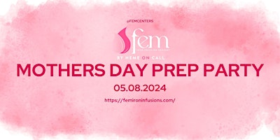 Imagem principal de Mothers Day Prep Party @ FEM Infusion Centers