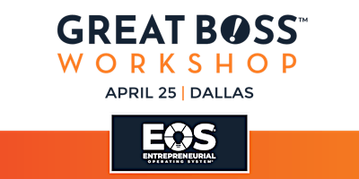 Immagine principale di GREAT BOSS™ WORKSHOP in Dallas on April 25th from 9am-5pm CST 