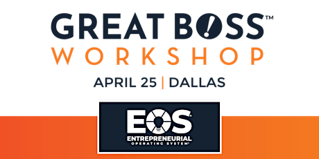 GREAT BOSS™ WORKSHOP in Dallas on April 25th from 9am-5pm CST