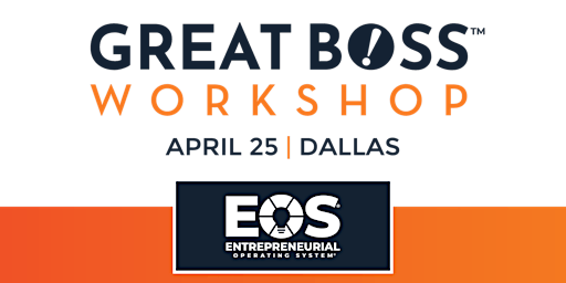 Hauptbild für GREAT BOSS™ WORKSHOP in Dallas on April 25th from 9am-5pm CST