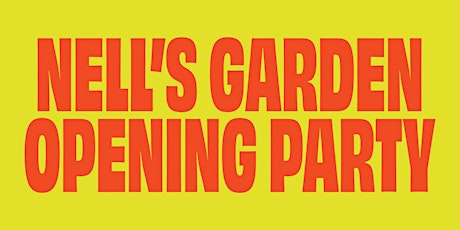 NELL'S GARDEN OPENING PARTY