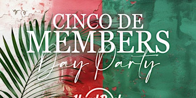 Primaire afbeelding van Members Day Party - Cinco De Mayo Edition sponsored by Shadow Tequila