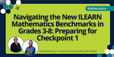 Imagem principal do evento Navigating and Preparing for the New ILEARN Math: Checkpoint 2 Grades 3-8