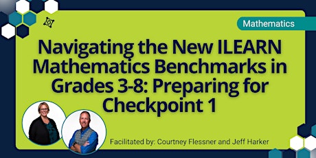 Navigating and Preparing for the New ILEARN Math: Checkpoint 1 Grades 3-8