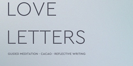 Love Letters- A Writing + Meditation Workshop