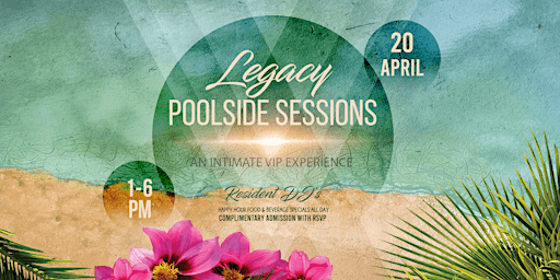 Imagem principal do evento Free w/RSVP - Legacy Poolside Sessions - All Day Happy Hour