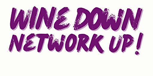 Image principale de Wine Down, Network-Up!