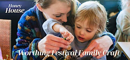 Imagem principal do evento Worthing Festival x Honey House Family Craft