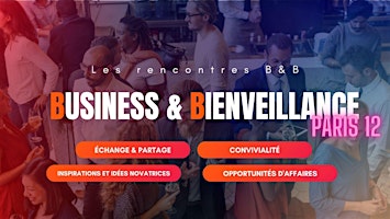 Primaire afbeelding van Les B&B Paris 12: Le Networking Des Entrepreneurs Bienveillants