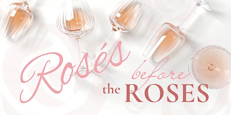 Rosés Before the Roses!