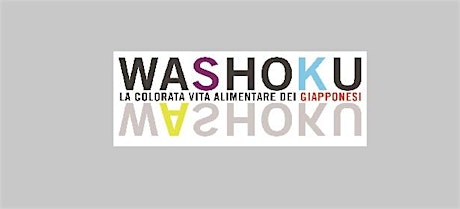 VISITE GUIDATE mostra WASHOKU la colorata vita alimentare dei giapponesi