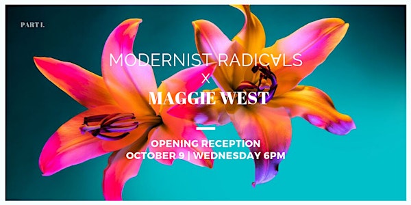 Modernist Radicals x Maggie West: Opening Reception