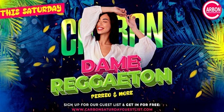This Saturday • Dame Reggaeton @ Carbon Lounge • Free guest list primary image
