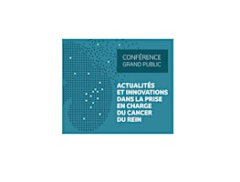 Imagem principal do evento Conférence Grand Public sur la prise en charge du cancer du rein