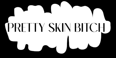 Pretty Skin Bitch May Meetup primary image