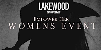 Image principale de Lakewood City Lifestyle's Empower Her Women's Event