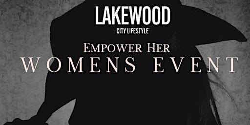 Imagem principal do evento Lakewood City Lifestyle's Empower Her Women's Event