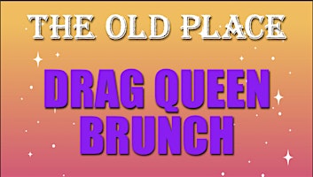 The Old Place's Drag Queen Brunch Ticket primary image