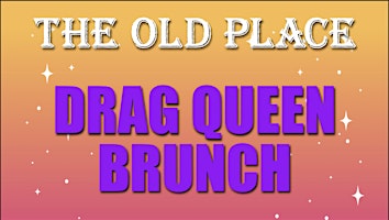 Primaire afbeelding van The Old Place's Drag Queen Brunch Ticket