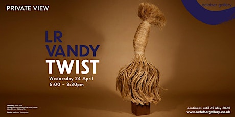 Imagen principal de Private View: LR Vandy: Twist at October Gallery, London