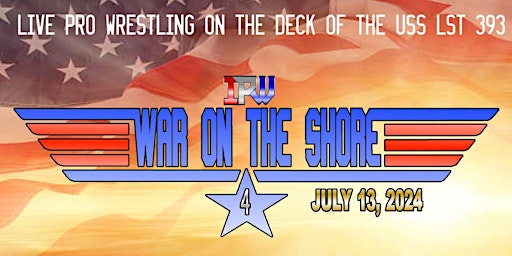 Primaire afbeelding van IPW presents - WAR ON THE SHORE 4 - Live Pro Wrestling in Muskegon, MI!