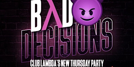 BAD DECISIONS - ALL NEW EVENT