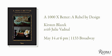 A 1000 X Better: A Rebel by Design by Kirsten Blazek with Julie Vadnal