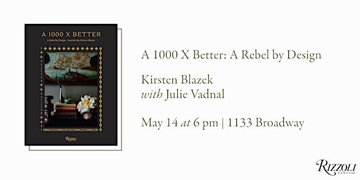 Imagem principal do evento A 1000 X Better: A Rebel by Design by Kirsten Blazek with Julie Vadnal