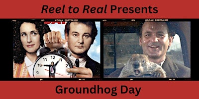 Imagem principal do evento Reel to Real: Groundhog Day