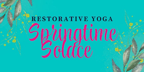 Restorative Yoga: Springtime Solace