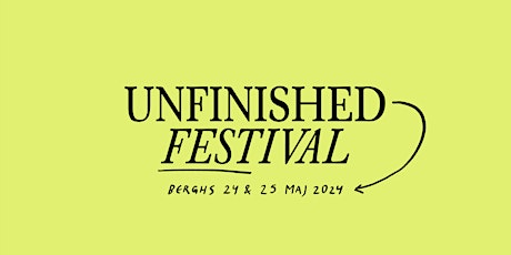 BERGHS UNFINISHED FESTIVAL