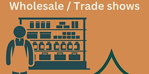 Image principale de Wholesale and Tradeshow Workshop for Small Businesses-in Person and Virtual