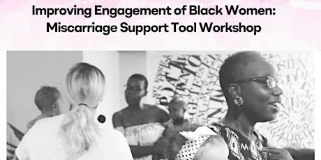 Improving Engagement of Black Women: Miscarriage Support Tool Workshop