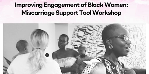 Hauptbild für Improving Engagement of Black Women: Miscarriage Support Tool Workshop