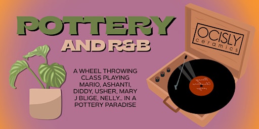 Primaire afbeelding van Pottery playing R&B (Wheel Throwing for Beginners @OCISLY Ceramics)