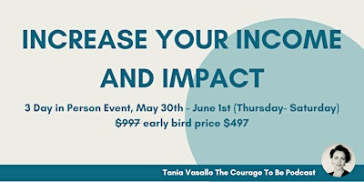 Primaire afbeelding van Increase Your Income and Impact 3 Day in Person Event