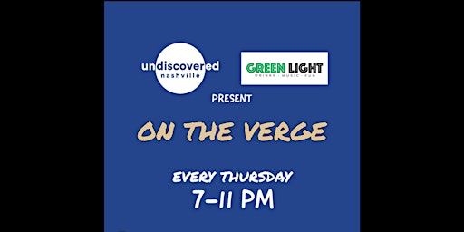 Undiscovered Nasville presents On The Verge a weekly Live Music Showcase primary image